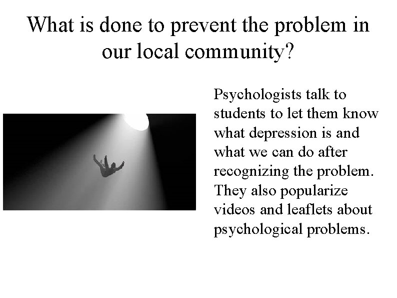 What is done to prevent the problem in our local community? Psychologists talk to