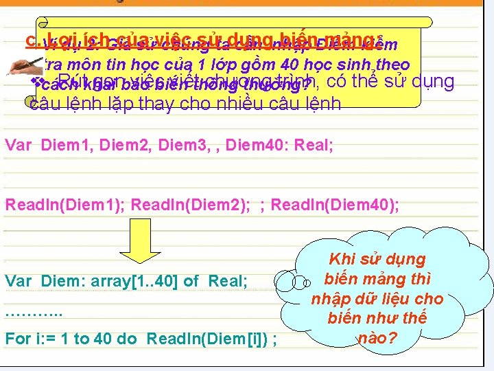 c. Ví Lợi của sửtadụng biếnĐiểm mảng: dụ ích 2: Giả sửviệc chúng cần