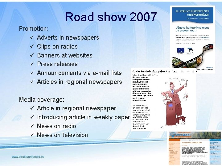 Road show 2007 Promotion: ü Adverts in newspapers ü Clips on radios ü Banners