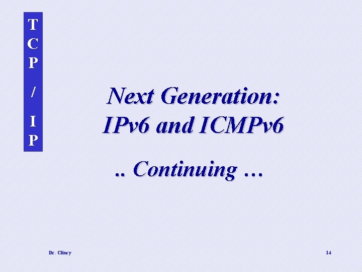 T C P Next Generation: IPv 6 and ICMPv 6 / I P .