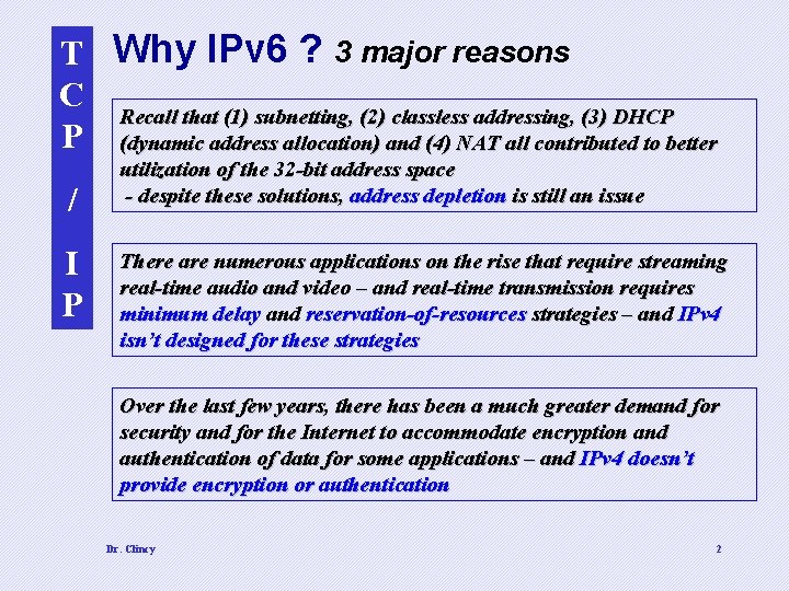 T Why IPv 6 ? 3 major reasons C Recall that (1) subnetting, (2)