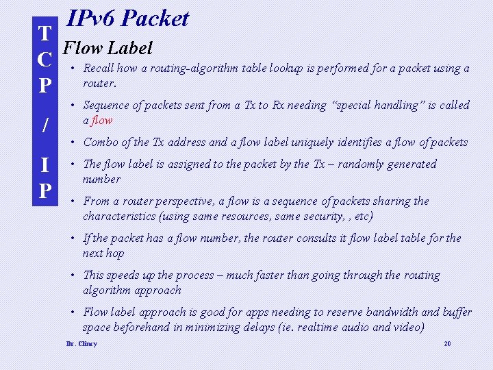 IPv 6 Packet T Flow Label C • Recall how a routing-algorithm table lookup