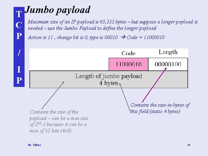 T Jumbo payload Maximum size of an IP payload is 65, 535 bytes –