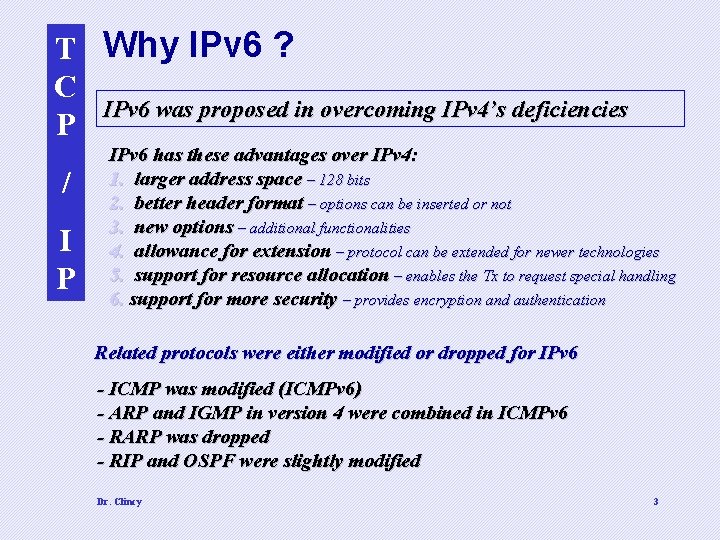 T Why IPv 6 ? C IPv 6 was proposed in overcoming IPv 4’s