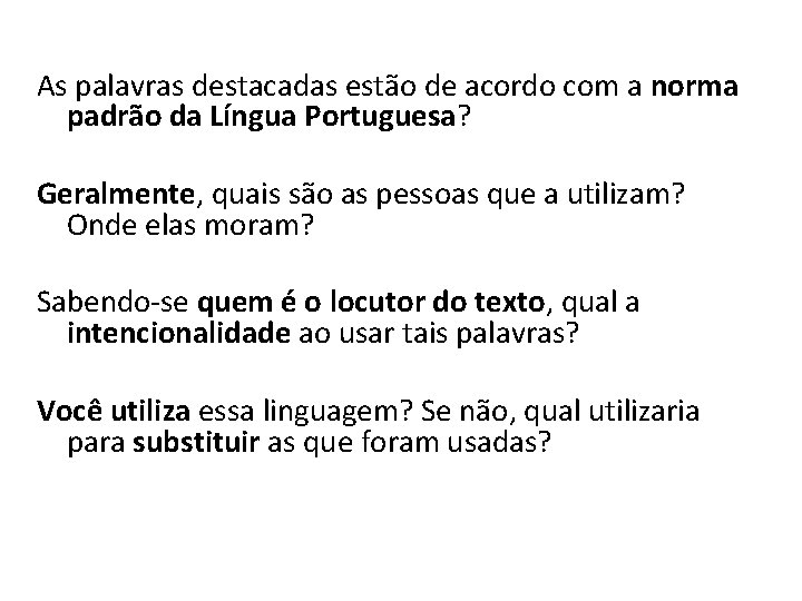 As palavras destacadas estão de acordo com a norma padrão da Língua Portuguesa? Geralmente,