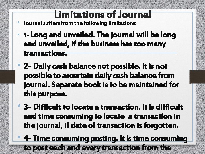 Limitations of Journal • Journal suffers from the following limitations: • 1 - Long