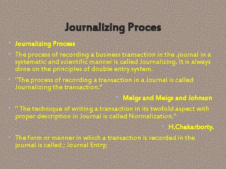 Journalizing Proces • Journalizing Process • The process of recording a business transaction in