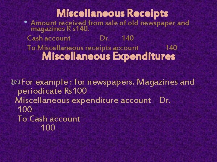 Miscellaneous Receipts • Amount received from sale of old newspaper and magazines R s