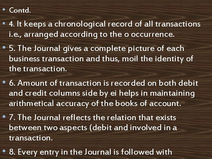  • Contd. • 4. It keeps a chronological record of all transactions i.