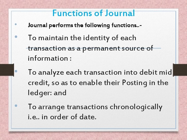 Functions of Journal • Journal performs the following functions. . - • To maintain