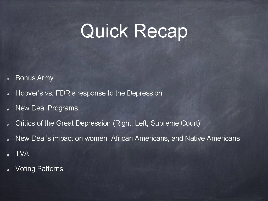Quick Recap Bonus Army Hoover’s vs. FDR’s response to the Depression New Deal Programs