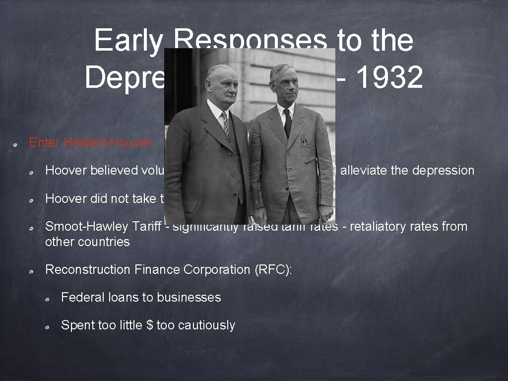 Early Responses to the Depression, 1929 - 1932 Enter Herbert Hoover: Hoover believed volunteerism