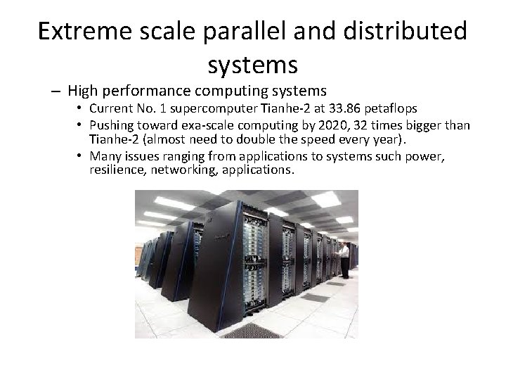 Extreme scale parallel and distributed systems – High performance computing systems • Current No.