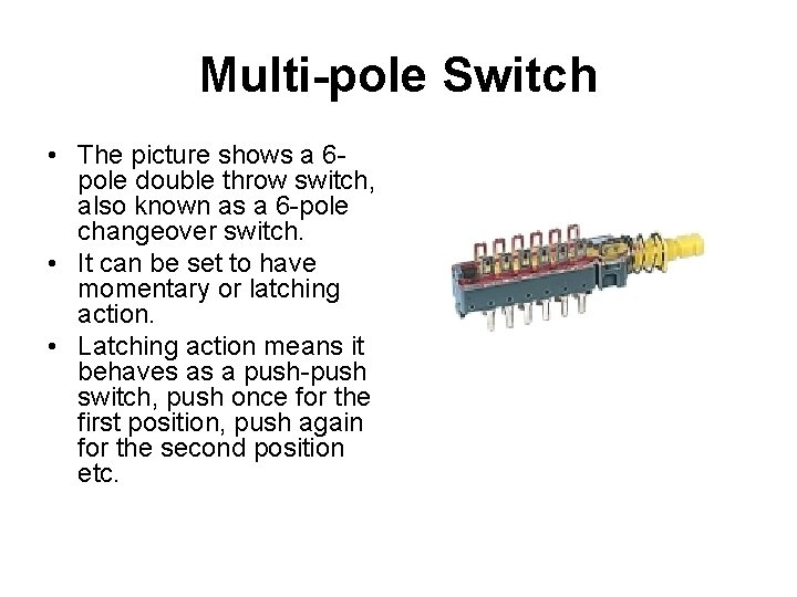 Multi-pole Switch • The picture shows a 6 pole double throw switch, also known