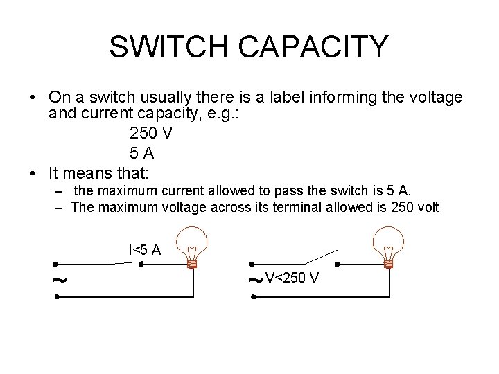 SWITCH CAPACITY • On a switch usually there is a label informing the voltage