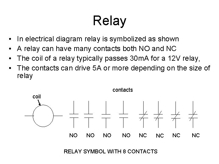 Relay • • In electrical diagram relay is symbolized as shown A relay can