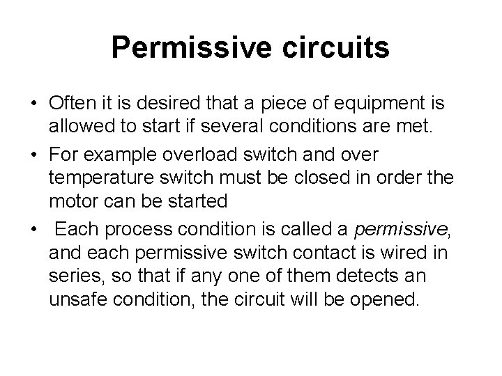 Permissive circuits • Often it is desired that a piece of equipment is allowed