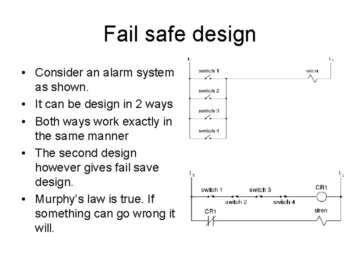 Fail safe design • Consider an alarm system as shown. • It can be