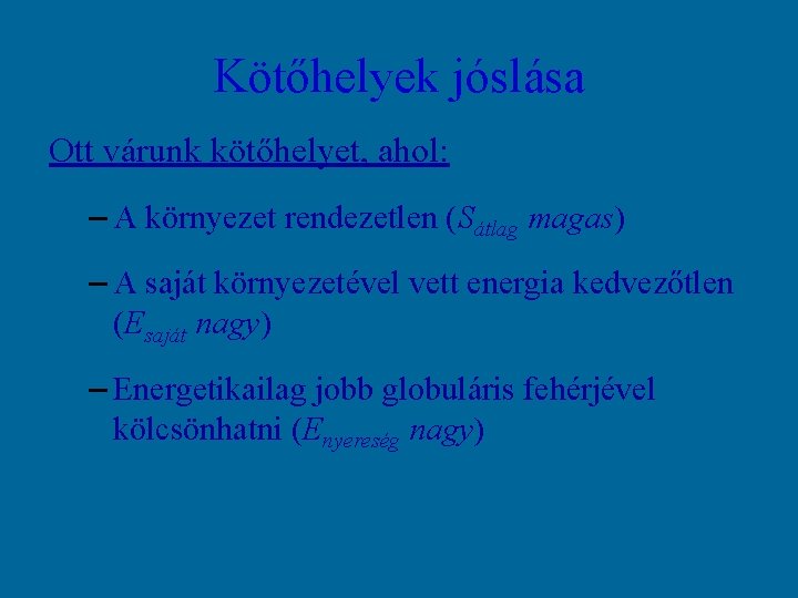 Kötőhelyek jóslása Ott várunk kötőhelyet, ahol: – A környezet rendezetlen (Sátlag magas) – A