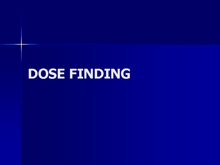 DOSE FINDING 