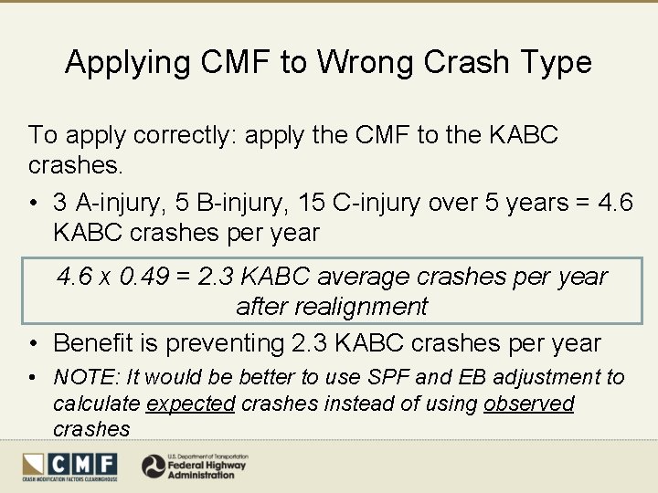 Applying CMF to Wrong Crash Type To apply correctly: apply the CMF to the