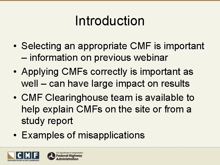 Introduction • Selecting an appropriate CMF is important – information on previous webinar •