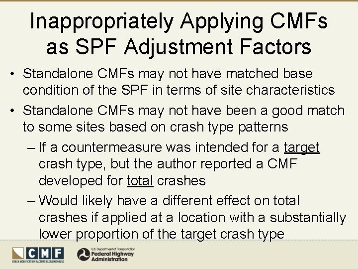 Inappropriately Applying CMFs as SPF Adjustment Factors • Standalone CMFs may not have matched