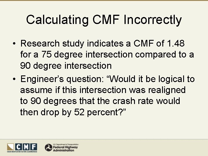 Calculating CMF Incorrectly • Research study indicates a CMF of 1. 48 for a