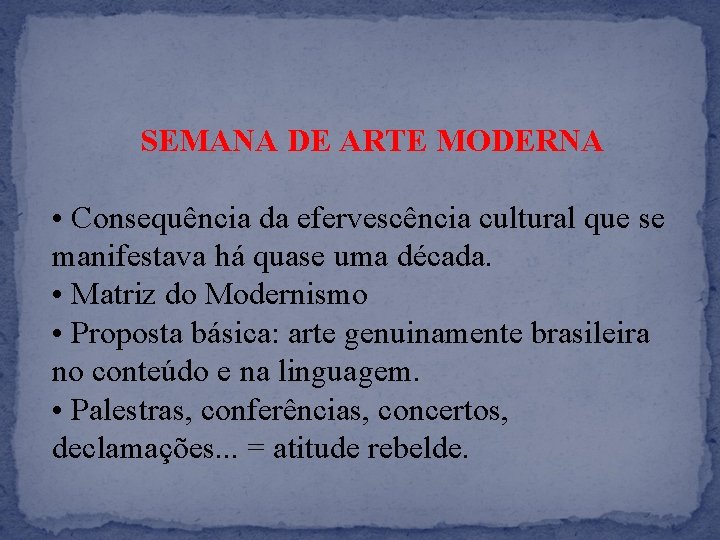 SEMANA DE ARTE MODERNA • Consequência da efervescência cultural que se manifestava há quase