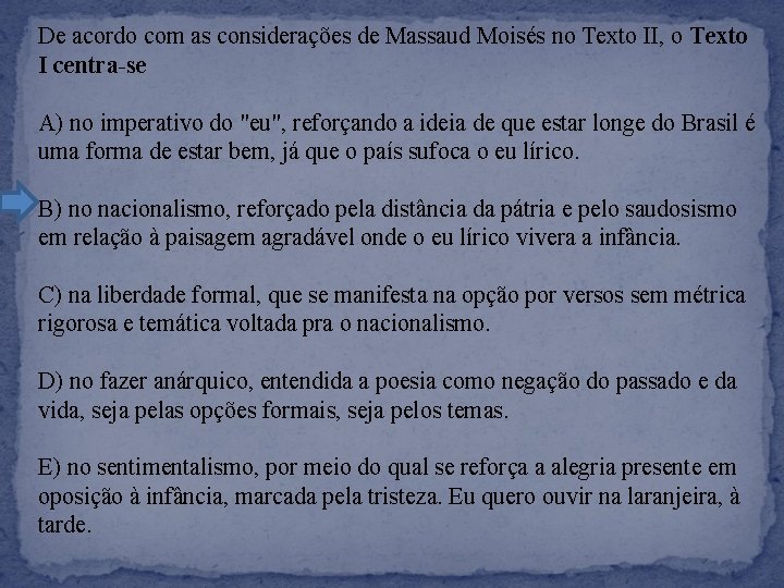 De acordo com as considerações de Massaud Moisés no Texto II, o Texto I