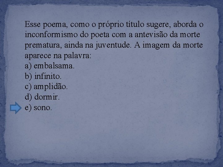 Esse poema, como o próprio título sugere, aborda o inconformismo do poeta com a