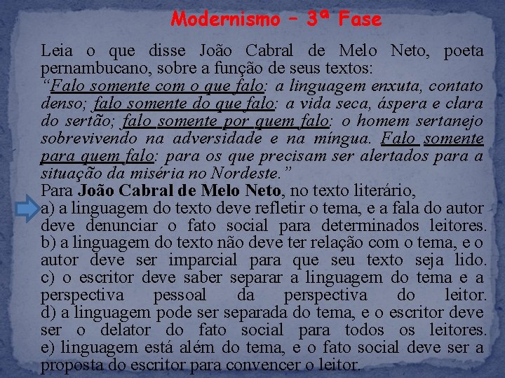 Modernismo – 3ª Fase Leia o que disse João Cabral de Melo Neto, poeta