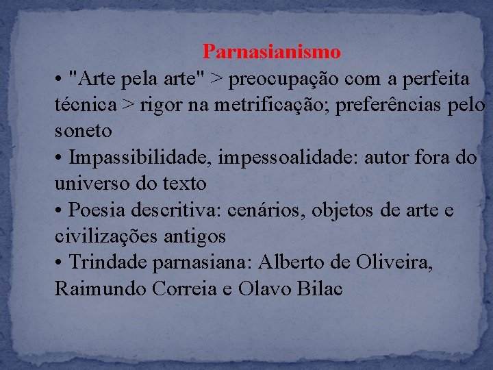 Parnasianismo • "Arte pela arte" > preocupação com a perfeita técnica > rigor na