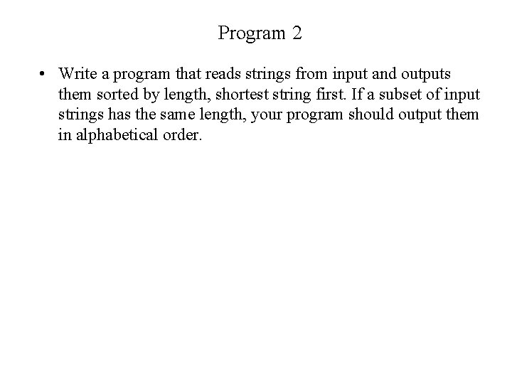 Program 2 • Write a program that reads strings from input and outputs them