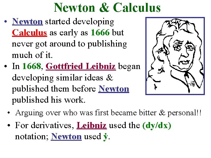 Newton & Calculus • Newton started developing Calculus as early as 1666 but never