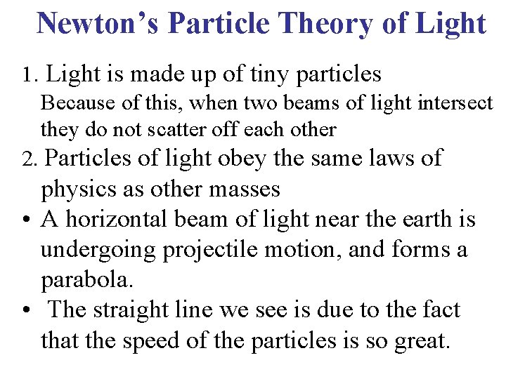 Newton’s Particle Theory of Light 1. Light is made up of tiny particles Because