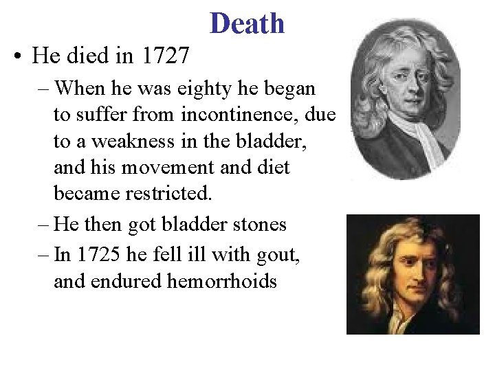Death • He died in 1727 – When he was eighty he began to