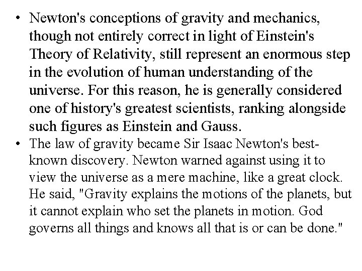  • Newton's conceptions of gravity and mechanics, though not entirely correct in light