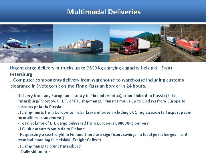 Multimodal Deliveries Urgent cargo delivery in trucks up to 3500 kg carrying capacity Helsinki