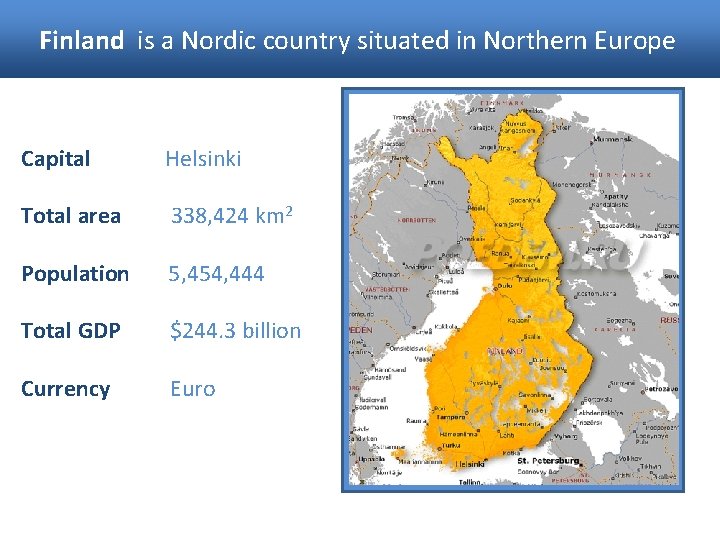 Finland is a Nordic country situated in Northern Europe Capital Helsinki Total area 338,