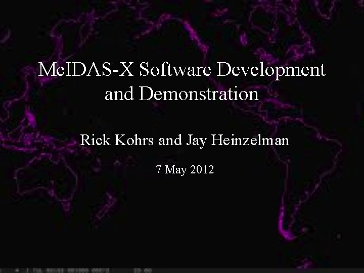 Mc. IDAS-X Software Development and Demonstration Rick Kohrs and Jay Heinzelman 7 May 2012