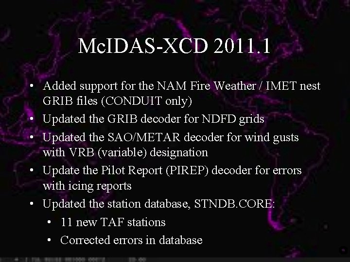 Mc. IDAS-XCD 2011. 1 • Added support for the NAM Fire Weather / IMET