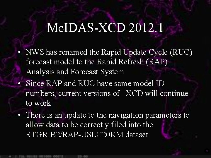 Mc. IDAS-XCD 2012. 1 • NWS has renamed the Rapid Update Cycle (RUC) forecast