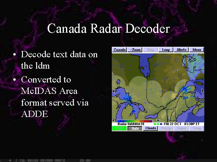 Canada Radar Decoder • Decode text data on the ldm • Converted to Mc.