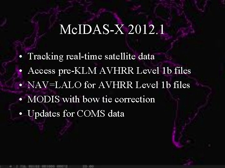 Mc. IDAS-X 2012. 1 • • • Tracking real-time satellite data Access pre-KLM AVHRR