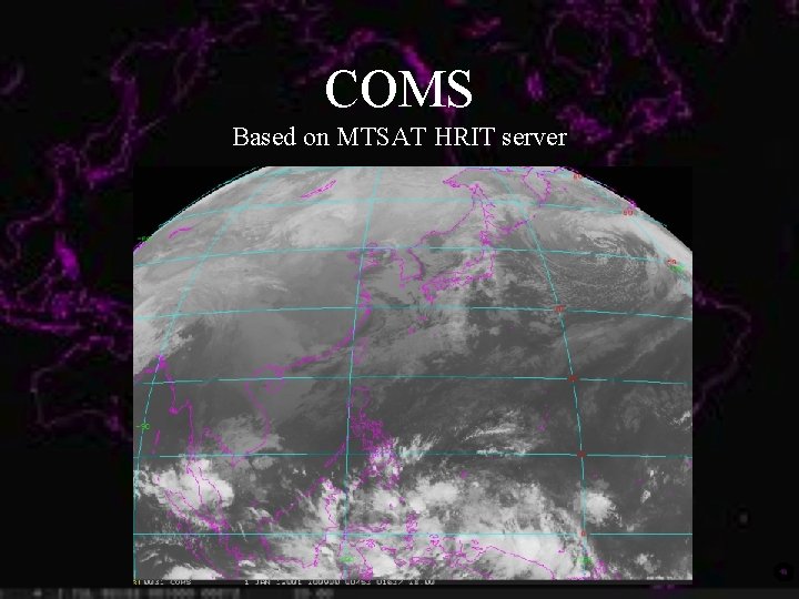 COMS Based on MTSAT HRIT server 