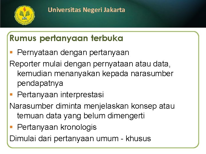 Universitas Negeri Jakarta Rumus pertanyaan terbuka § Pernyataan dengan pertanyaan Reporter mulai dengan pernyataan