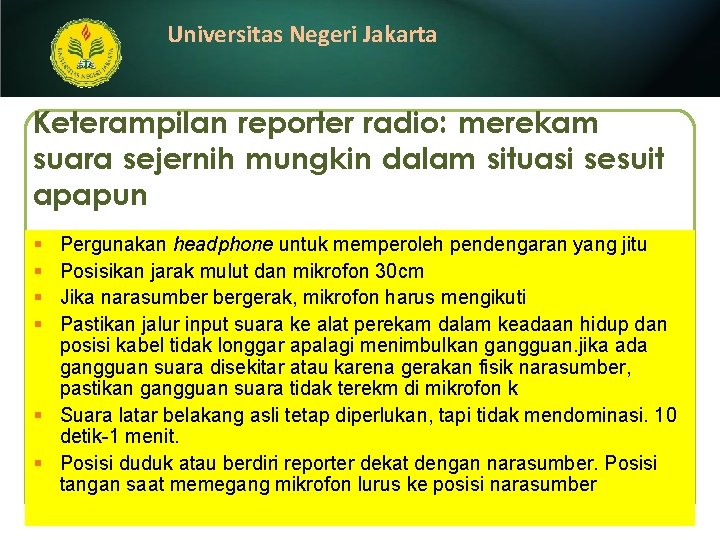Universitas Negeri Jakarta Keterampilan reporter radio: merekam suara sejernih mungkin dalam situasi sesuit apapun