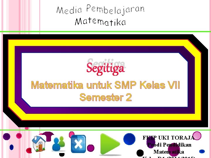 Segitiga Matematika untuk SMP Kelas VII Semester 2 FKIP UKI TORAJA Prodi Pendidikan Matematika