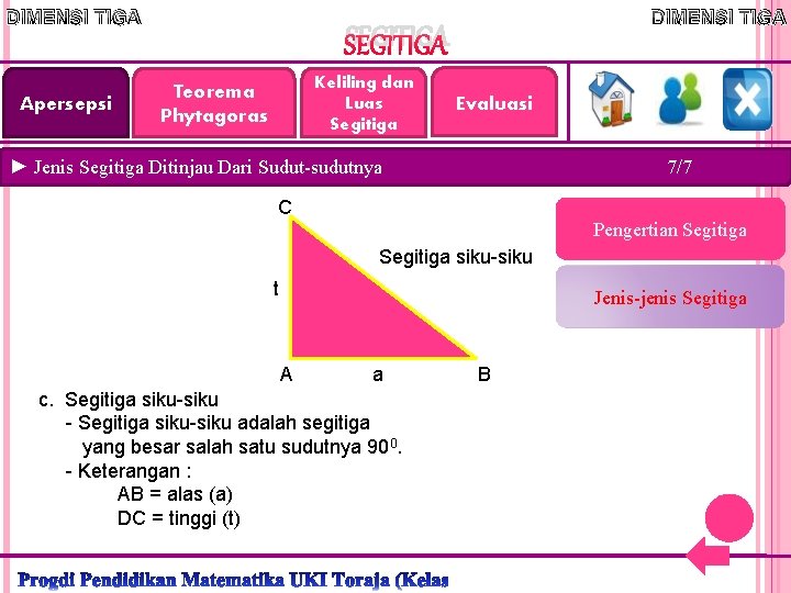 DIMENSI TIGA Apersepsi DIMENSI TIGA SEGITIGA Keliling dan Luas Segitiga Teorema Phytagoras Evaluasi ►